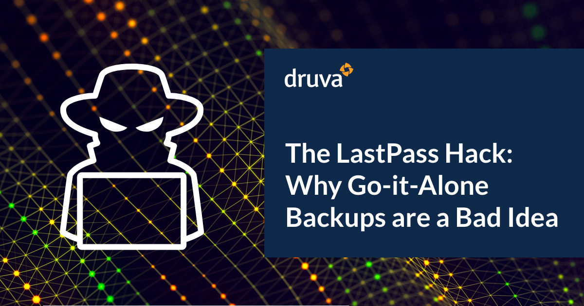 The LastPass Hack: Why Go-it-Alone Backups Are A Bad Idea | Druva