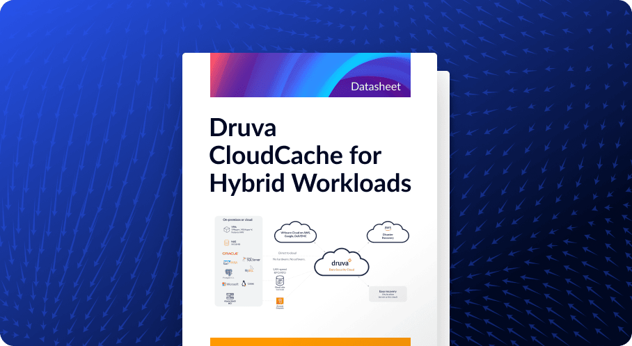 Druva CloudCache for Hybrid Workloads